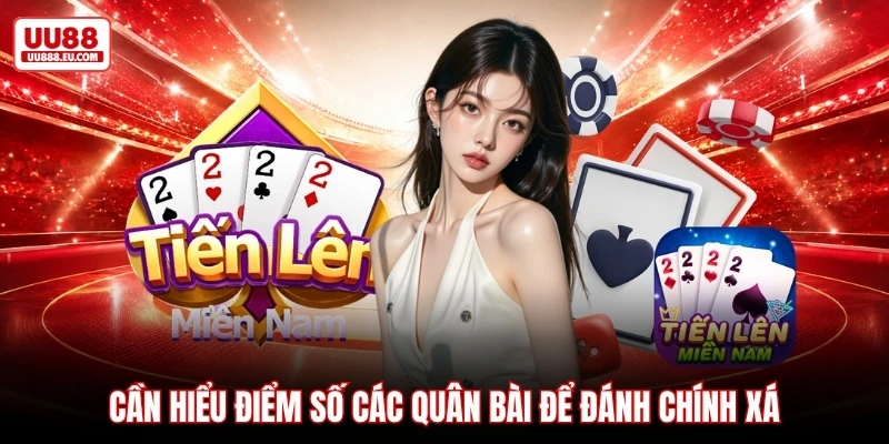 Cần hiểu điểm số các quân bài để đánh chính xá