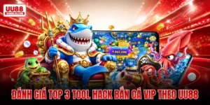 Đánh Giá Top 3 Tool Hack Bắn Cá Vip Theo UU88