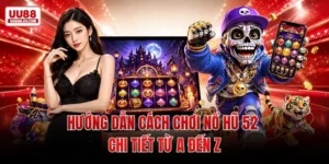 Hướng Dẫn Cách Chơi Nổ Hũ 52 Chi Tiết A Đến Z