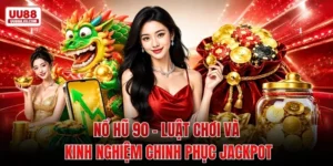 Nổ Hũ 90 - Luật Chơi, Kinh Nghiệm Chinh Phục