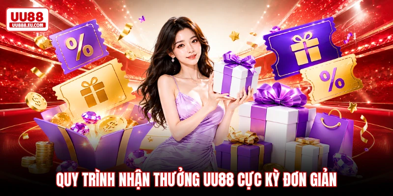Quy trình nhận thưởng UU88 cực kỳ đơn giản