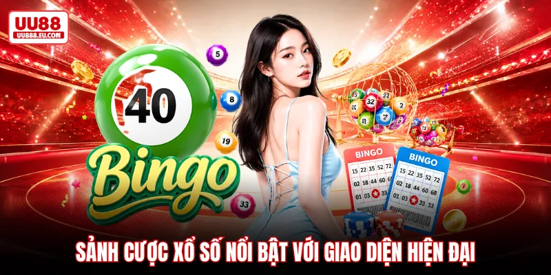 Sảnh cược xổ số nổi bật với giao diện hiện đại