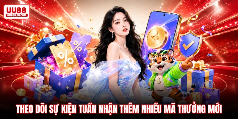 Theo dõi sự kiện tuần nhận thêm nhiều mã thưởng mới Theo dõi sự kiện tuần nhận thêm nhiều mã thưởng mới