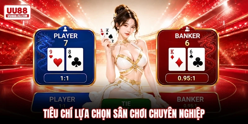 Tiêu chí lựa chọn sân chơi chuyên nghiệp