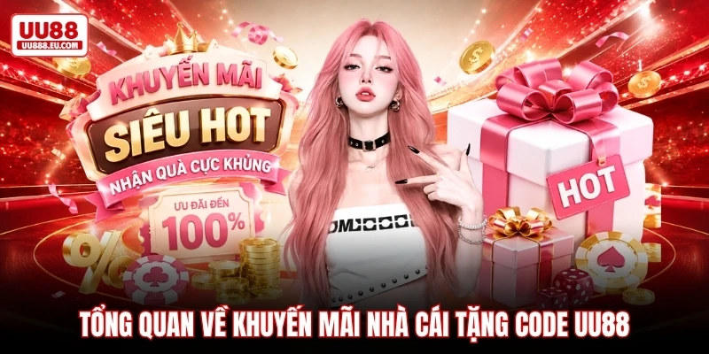 Tổng quan về khuyến mãi nhà cái tặng code UU88