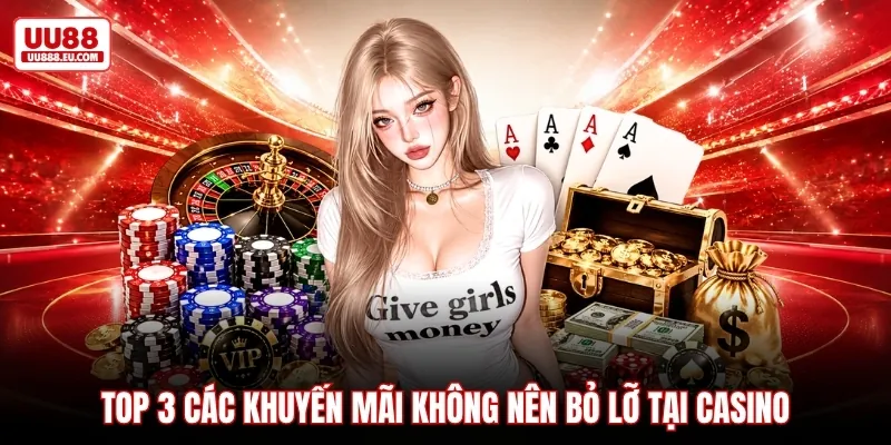Top 3 các khuyến mãi không nên bỏ lỡ tại casino